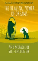 The Healing Power Of Dreams And Miracle Of Self-Encounter Natalie Walther Buch