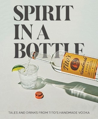 Tito's Handmade Vodka Spirit in a Bottle (Gebundene Ausgabe)