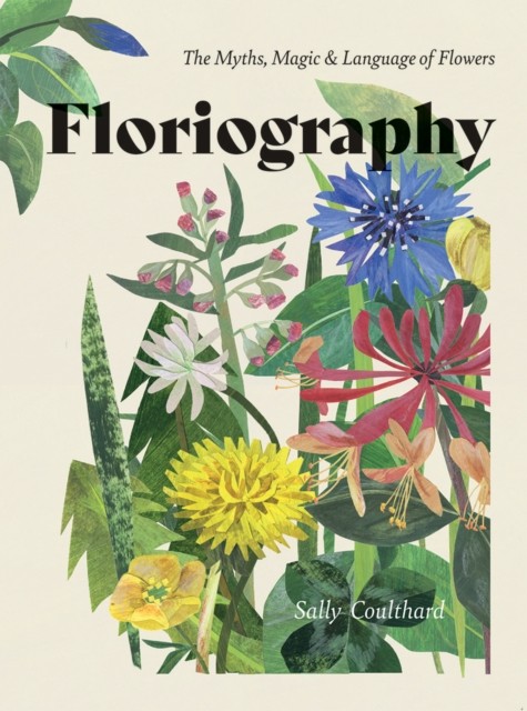 Floriography by Sally Coulthard HARDBACK 9781787135314