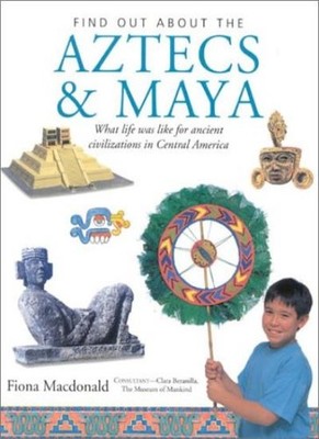 Aztecs and Maya (Find out About),Fiona MacDonald