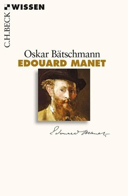 Edouard Manet ~ Oskar Bätschmann ~  9783406677120