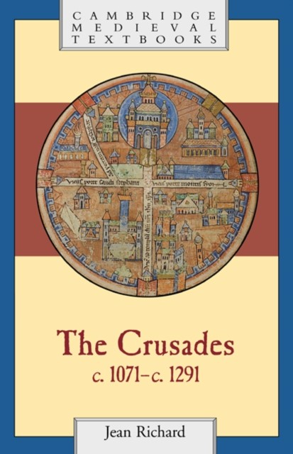 The Crusades c1071c1291 Cambridge Medieval Textbooks by Jean Richard HARDBACK