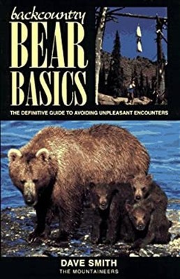 Backcountry Bear Basics : The Definitive Guide to Avoiding Unplea