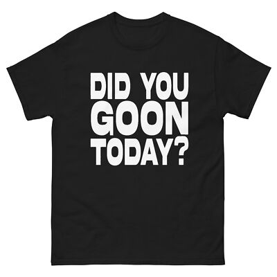 Men's ''Did you goon today?'' t shirt amity affliction grunge y2k tapout emo scene