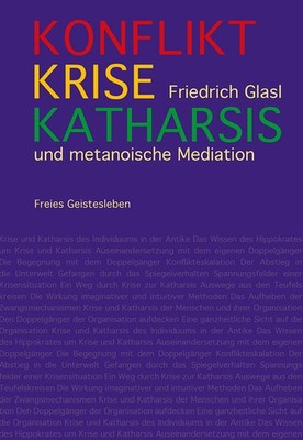 Friedrich Glasl / Konflikt, Krise, Katharsis