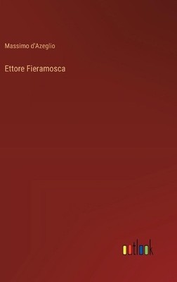 Ettore Fieramosca by Massimo Dazeglio (Italian) Hardcover Book