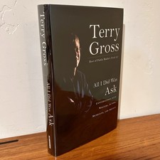 ALL I DID WAS ASK Terry Gross SIGNED 1st 2004 Fresh Air NPR Memoir LN/LN