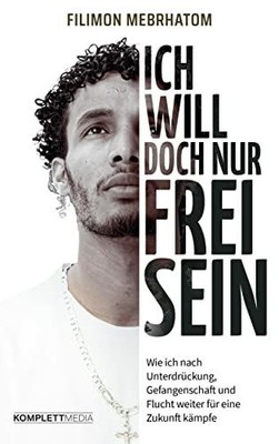Ich will doch nur frei sein: Wie ich nach Buch Komplett Media GmbH