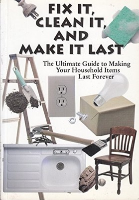 Fix It, Clean It, and Make It Last: The Ultimate Gui by Staff of FC&A 1903904765