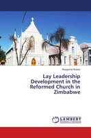 Lay Leadership Development In The Reformed Church In Zimbabwe Rangarirai Rutoro