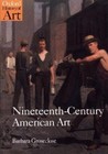 Oxford History of Art: Nineteenth-Century American Art by Barbara S. Groseclose (2000, UK-Paperback)