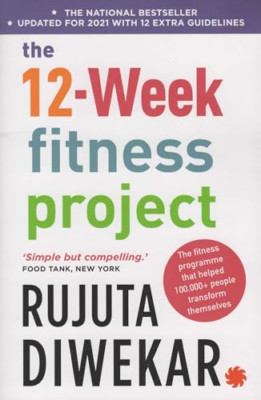 The 12-Week Fitness Project [Updated for 2021 with 3ext -  NEW Rujuta Diwekar 20