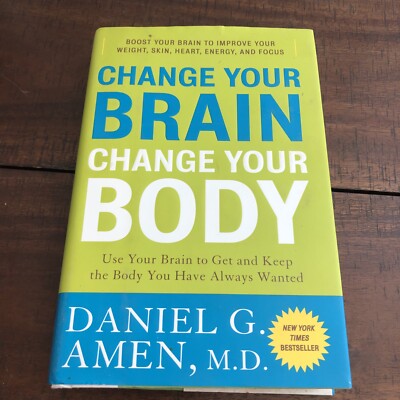 Change Your Brain, Change Your Body : Use Your Brain to Get and Keep the Body...