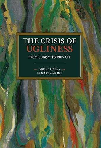 The Crisis of Ugliness: From Cubism to Pop-Art, Paperback,  by Mikhail Lifshitz