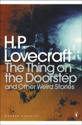 The Thing on the Doorstep and Other Weird Stories by Lovecraft, H. P. 0141187077