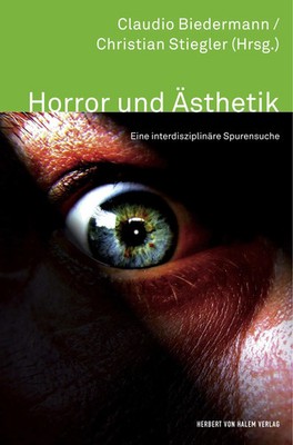 Horror und Ästhetik. Eine interdisziplinäre Spurensuche Biedermann (u. a.) Buch
