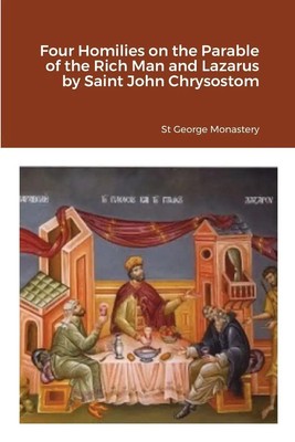Four Homilies on the Parable of the Rich Man and Lazarus by Saint John...