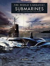 THE WORLD'S GREATEST SUBMARINES: AN ILLUSTRATED HISTORY By David Ross BRAND NEW