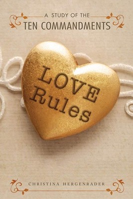 Love Rules: A Study of the Ten Commandments