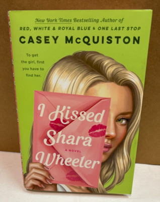 I Kissed Shara Wheeler : A Novel by Casey McQuiston (2022, Hardcover)