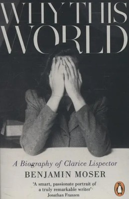 Why This World | A Biography of Clarice Lispector | Benjamin Moser | Taschenbuch