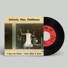 Johnnie Mae Matthews - I Have No Choice/ That’s When it Hurts [7 inch Vinyl]