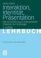 Interaktion, IdentitäT, PräSentation Heinz Abels Taschenbuch Deutsch 2010