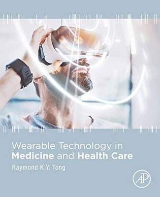 WEARABLE TECHNOLOGY IN MEDICINE AND HEALTH CARE By Raymond Tong
