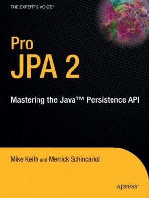 Pro JPA 2 : Mastering the Java Persistence API Merrick, Keith, Mi