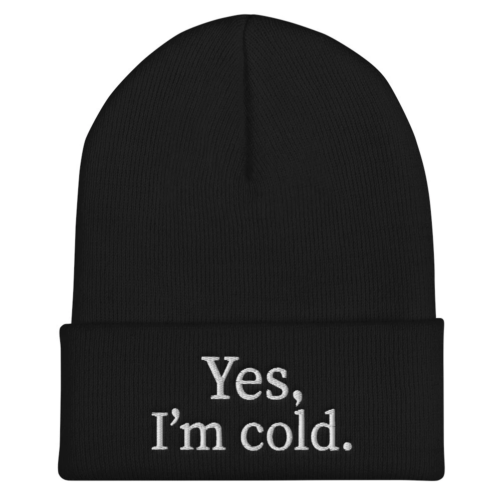 YES I'm Cold Winter Vibes Funny Freezing Season Embroidered Cuffed Beanie Hat