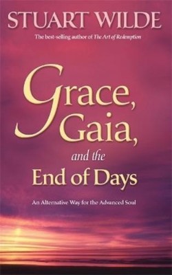Stuart Wilde Grace, Gaia and the End of Days (Taschenbuch) (US IMPORT)