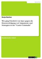 Wie Ging Friedrich Von Spee Gegen Die Hexenverfolgung Vor? Argumente Und Strateg