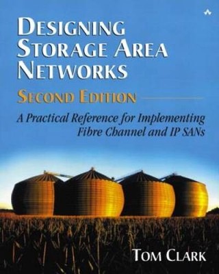 Designing Storage Area Networks: A Practical Reference for Implementing F - GOOD