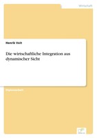Henrik Veit | Die Wirtschaftliche Integration Aus Dynamischer Sicht | Buch