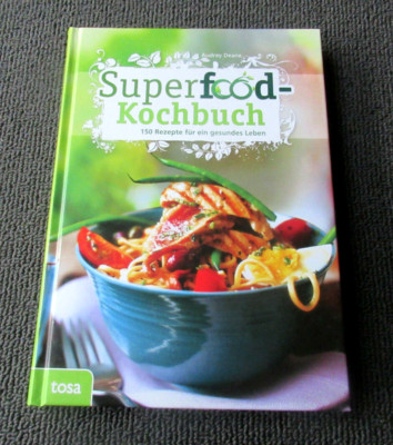 Neu:  Superfood - Kochbuch ~ 150 Rezepte für ein gesundes Leben von Audrey Deane