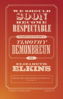 We Should Soon Become Respectable: Nashville's Own Timothy Demonbreun (Truths, L