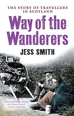 Way of the Wanderers: The Story of Travellers in Scotland,Jess S