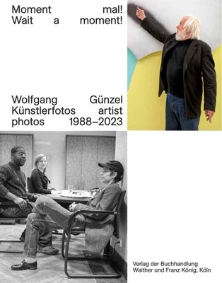 Wolfgang Günzel. Moment mal! Wait a moment! Künstlerfotos / Artist Photos 1 ...