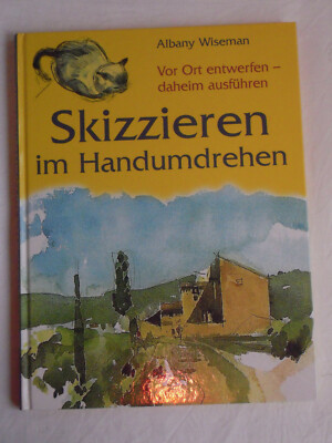 Skizzieren im Handumdrehen: Vor Ort entwerfen - daheim.., Buch, Zustand sehr gut
