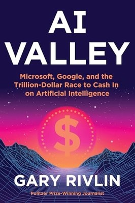 Ai Valley : Microsoft, Google, and the Trillion-Dollar  -  NEW Gary Rivlin 2025
