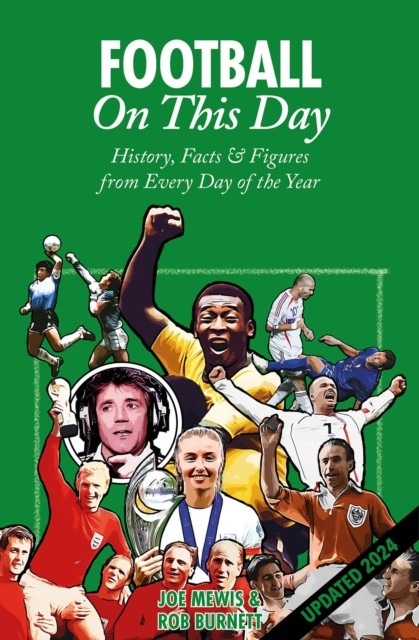 Football On This Day : History, Facts & Figures From Every Day Of The Year Rob Burnett - Image 4