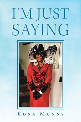 I'm Just Saying | Edna Munns | Taschenbuch | Englisch | 2020 | Xlibris US