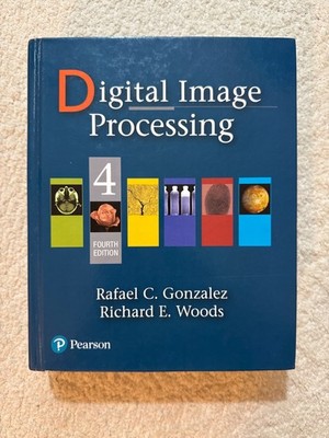 Digital Image Processing by Richard Woods and Rafael Gonzalez (2017, Hardcover)