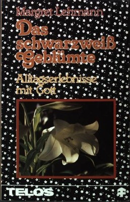 Das schwarzweiss Geblümte : Alltagserlebnisse mit Gott. TELOS Taschenbuch Nr. 34