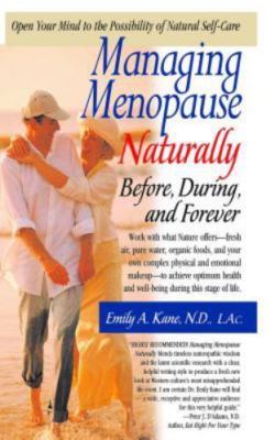 Managing Menopause Naturally: Before, During, and Forever (Paperback)