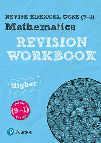 REVISE Edexcel GCSE (9-1) Mathematics Higher Revision Workbook: Higher: For the