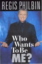 Who Wants to Be Me? - Hardcover By Regis Philbin - GOOD