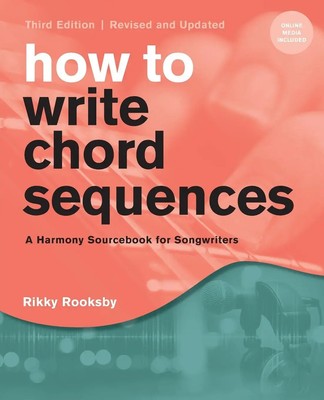 How to Write Chord Sequences | A Harmony Sourcebook for Songwriters | Rooksby