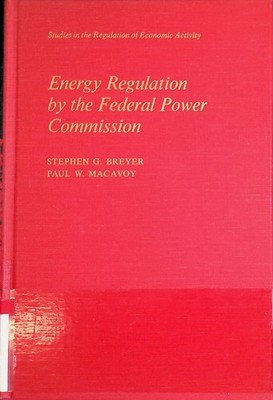 Energy Regulation by the Federal Power Commission Breyer, Stephen and Paul W. Ma