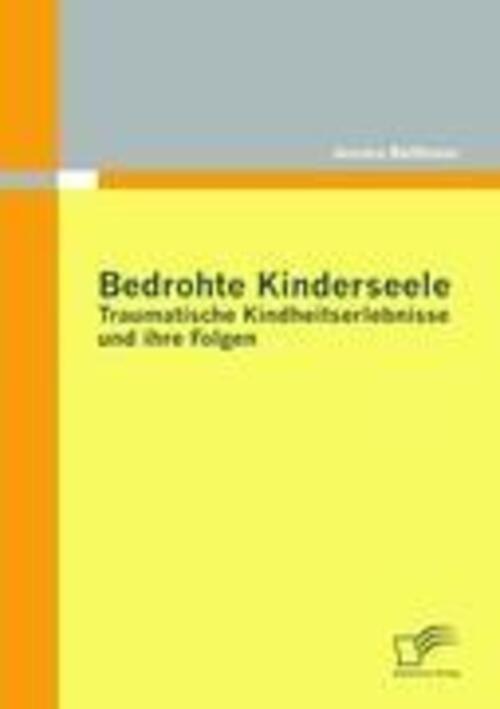 Thumbnail - Bedrohte Kinderseele - Traumatische Kindheitserlebnisse Und Ihre